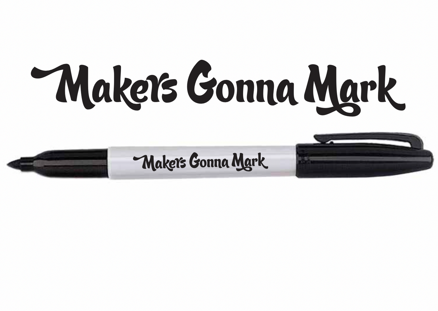 "Makers Gonna Mark" Permanent Markers